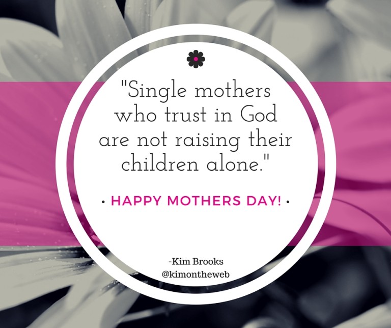 Happy Mother's Day Single Moms! – Kim Brooks Official Website